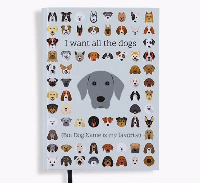 I Want All the Dogs: Personalized {breedFullName} Notebook